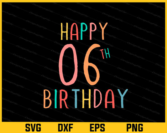 Happy 6th Birthday Svg Cutting Printable File  - Premium Cutting Files in SVG, PNG & EPS Formats - Premium SVG Cutting Files for Crafts