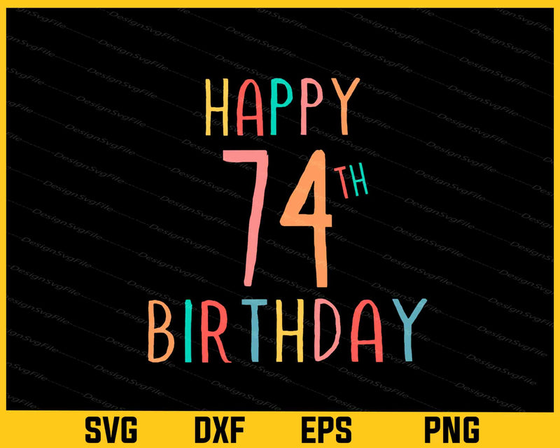 Happy 74th Birthday Svg Cutting Printable File