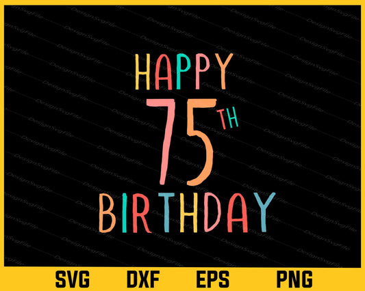 Happy 75th Birthday Svg Cutting Printable File  - Premium Cutting Files in SVG, PNG & EPS Formats - Premium SVG Cutting Files for Crafts