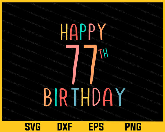 Happy 77th Birthday Svg Cutting Printable File  - Premium Cutting Files in SVG, PNG & EPS Formats - Premium SVG Cutting Files for Crafts