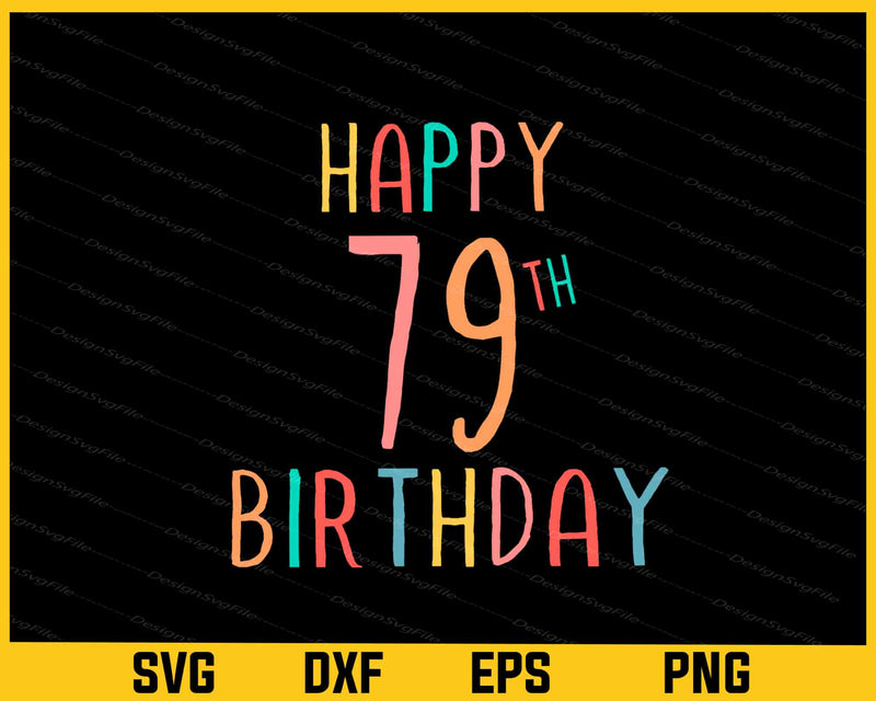 Happy 79th Birthday Svg Cutting Printable File  - Premium Cutting Files in SVG, PNG & EPS Formats - Premium SVG Cutting Files for Crafts