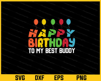 Happy Birthday To My Best Buddy Svg Cutting Printable File  - Premium Cutting Files in SVG, PNG & EPS Formats - Premium SVG Cutting Files for Crafts