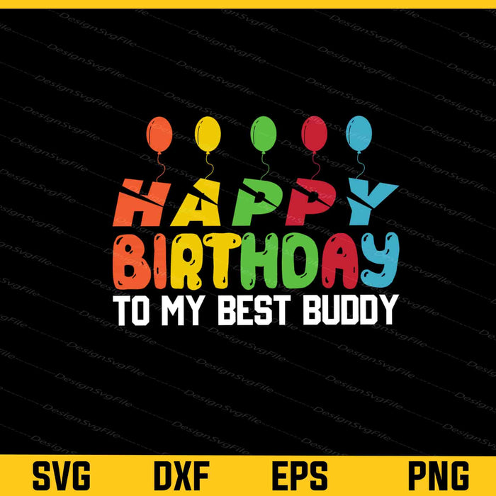 Happy Birthday To My Best Buddy Svg Cutting Printable File  - Premium Cutting Files in SVG, PNG & EPS Formats - Premium SVG Cutting Files for Crafts