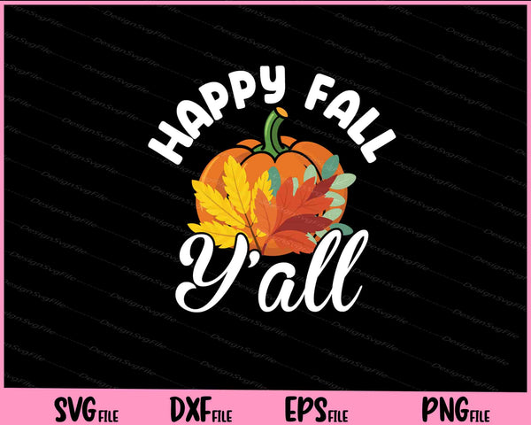 Happy Fall Y’all Happy Thankful svg