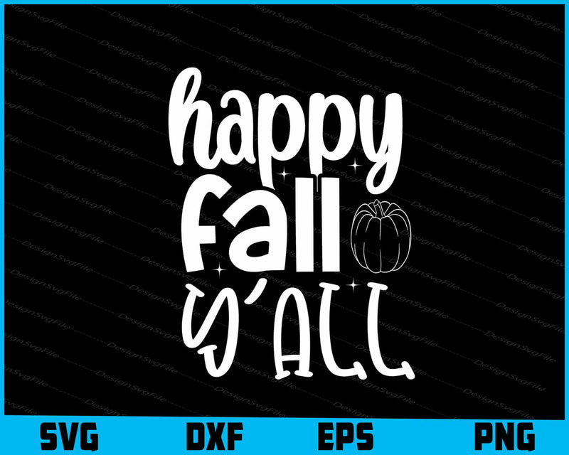 Happy Fall Y'all Svg Cutting Printable File  - Premium Cutting Files in SVG, PNG & EPS Formats - Premium SVG Cutting Files for Crafts