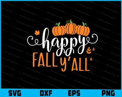 Happy Fall Y'all SVG PNG Digital Printable File  - Premium Cutting Files in SVG, PNG & EPS Formats - Premium SVG Cutting Files for Crafts