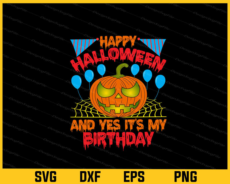 Happy Halloween And Yes I’ts My Birthday svg