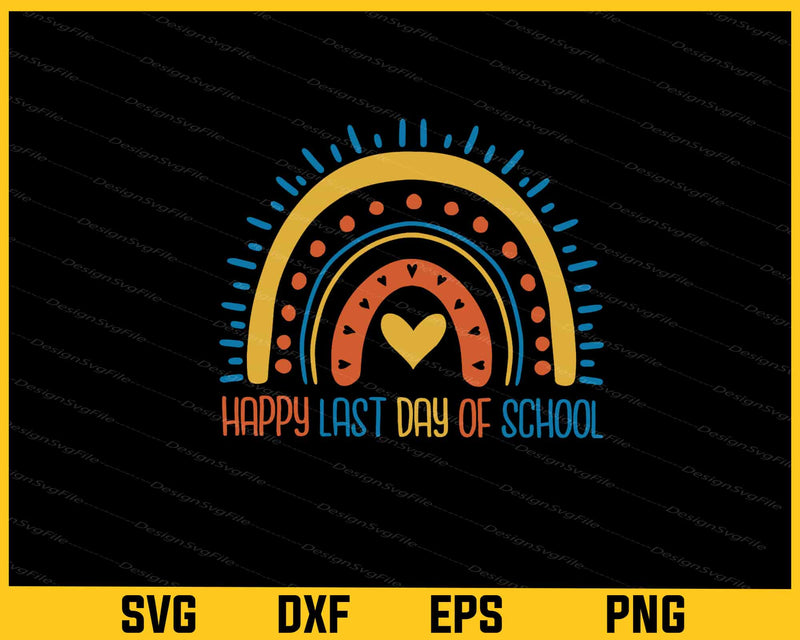 Happy Last Day Of School Rainbow Svg Cutting Printable File  - Premium Cutting Files in SVG, PNG & EPS Formats - Premium SVG Cutting Files for Crafts