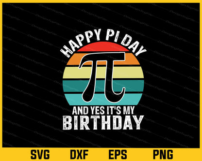 Happy PI Day And Yes It’s My Birthday Svg Cutting Printable File  - Premium Cutting Files in SVG, PNG & EPS Formats - Premium SVG Cutting Files for Crafts