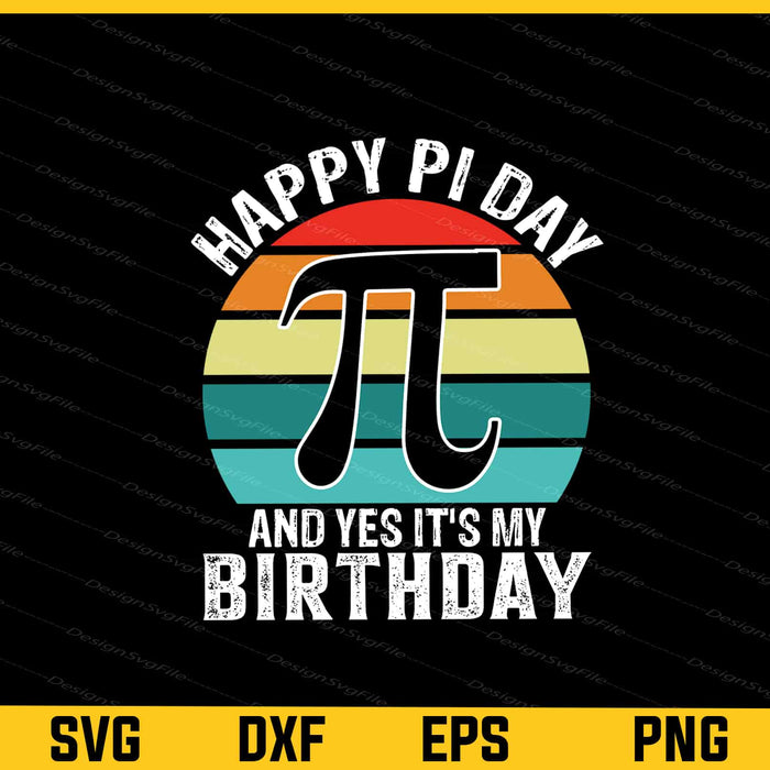 Happy PI Day And Yes It’s My Birthday Svg Cutting Printable File  - Premium Cutting Files in SVG, PNG & EPS Formats - Premium SVG Cutting Files for Crafts