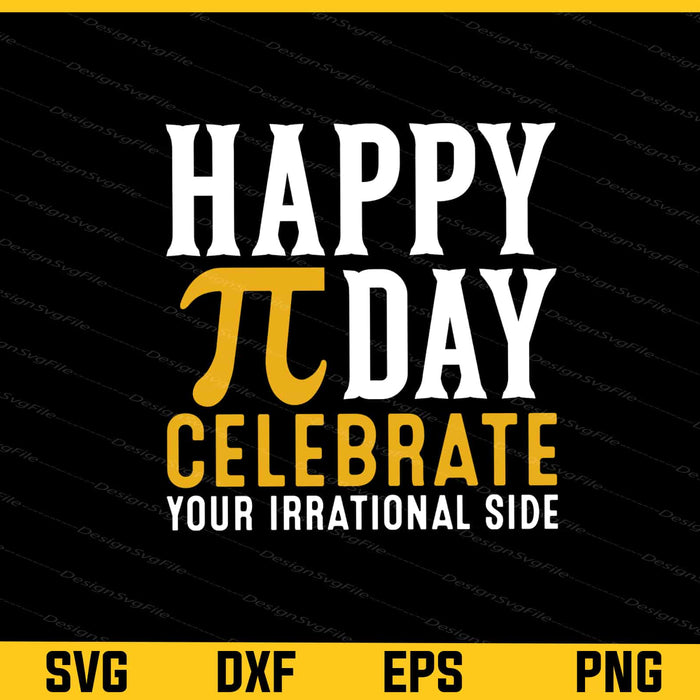 Happy PI Day Celebrate Your Irrational Svg Cutting Printable File  - Premium Cutting Files in SVG, PNG & EPS Formats - Premium SVG Cutting Files for Crafts
