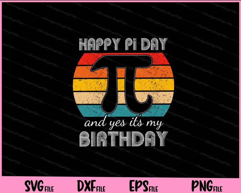 Happy Pi Day And Yes It's My Birthday Vintage Svg Cutting Printable Files  - Premium Cutting Files in SVG, PNG & EPS Formats - Premium SVG Cutting Files for Crafts