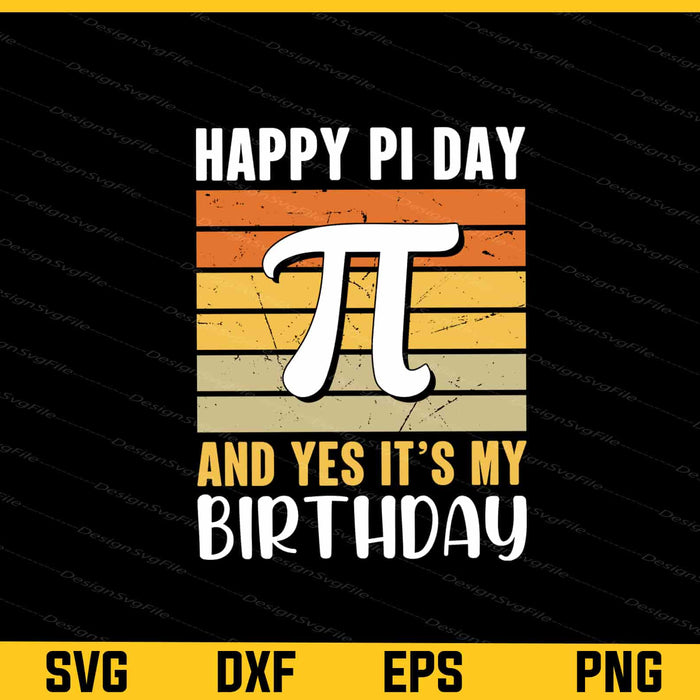 Happy Pi Day Yes It’s My Birthday Svg Cutting Printable File  - Premium Cutting Files in SVG, PNG & EPS Formats - Premium SVG Cutting Files for Crafts