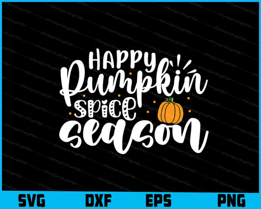 Happy Pumpkin Spice Season SVG PNG Digital Printable File  - Premium Cutting Files in SVG, PNG & EPS Formats - Premium SVG Cutting Files for Crafts