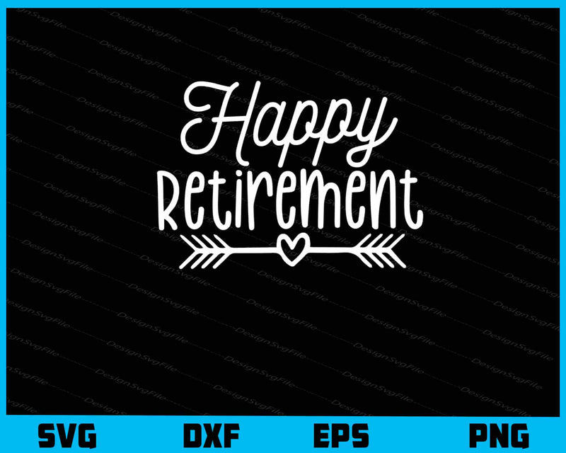 Happy Retirement Svg Cutting Printable File  - Premium Cutting Files in SVG, PNG & EPS Formats - Premium SVG Cutting Files for Crafts