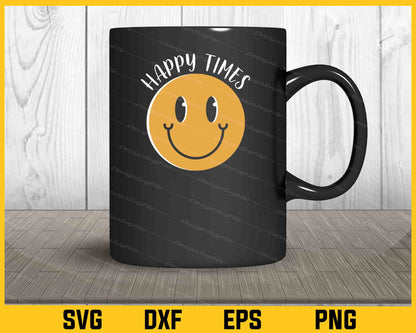 Happy Times Smiley Face Svg Cutting Printable File  - Premium Cutting Files in SVG, PNG & EPS Formats - Premium SVG Cutting Files for Crafts