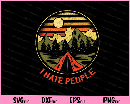 Hate People Camping Vintage Svg Cutting Printable Files  - Premium Cutting Files in SVG, PNG & EPS Formats - Premium SVG Cutting Files for Crafts