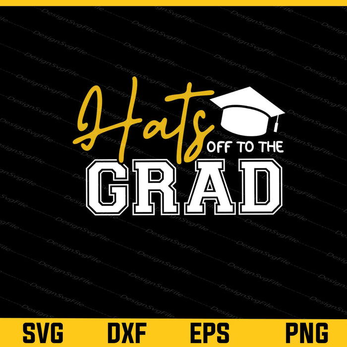 Hats Off to the Grad Svg Cutting Printable File  - Premium Cutting Files in SVG, PNG & EPS Formats - Premium SVG Cutting Files for Crafts