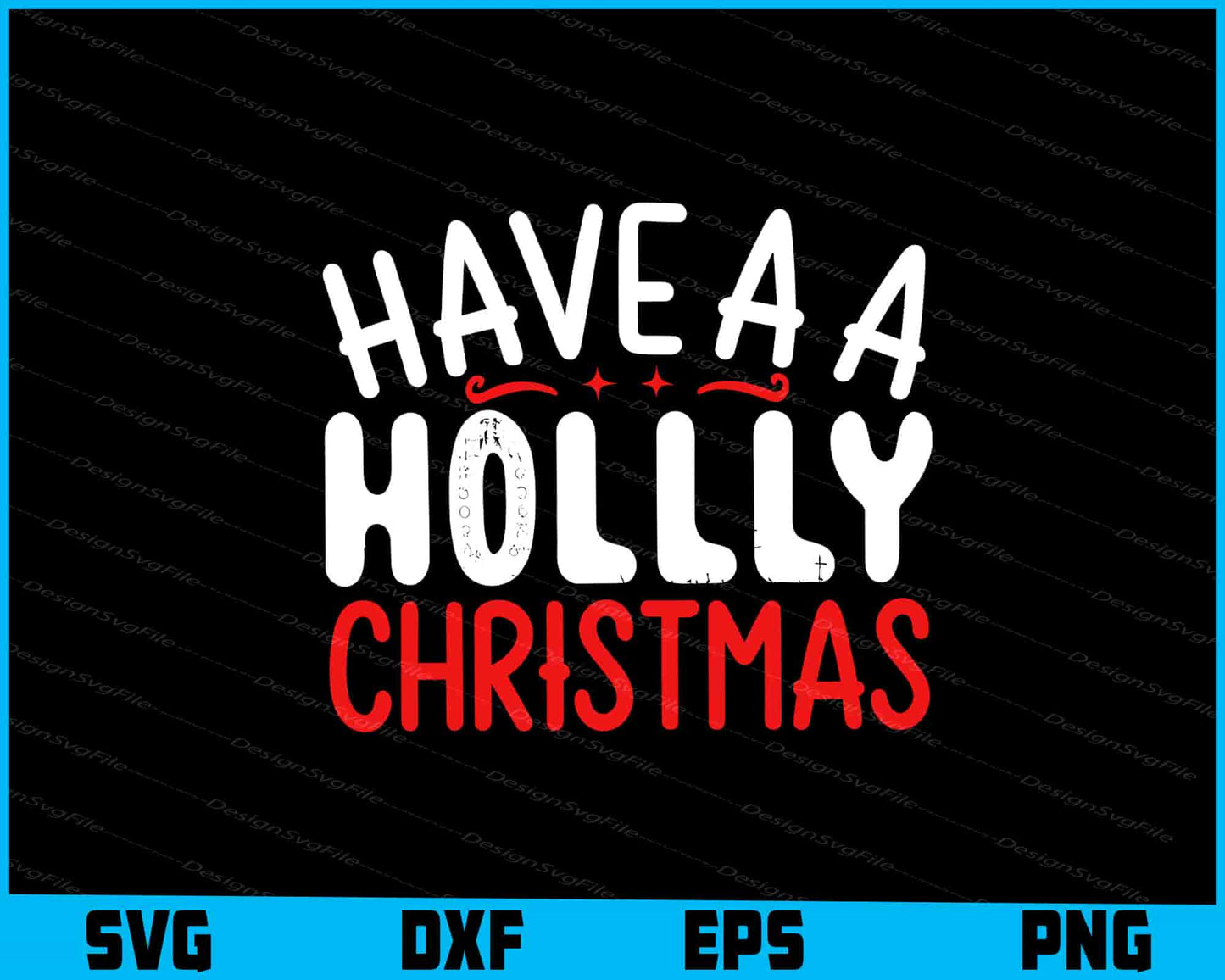 Have A Holly Christmas Svg Png Digital Sublimation Print File  - Premium Cutting Files in SVG, PNG & EPS Formats - Premium SVG Cutting Files for Crafts