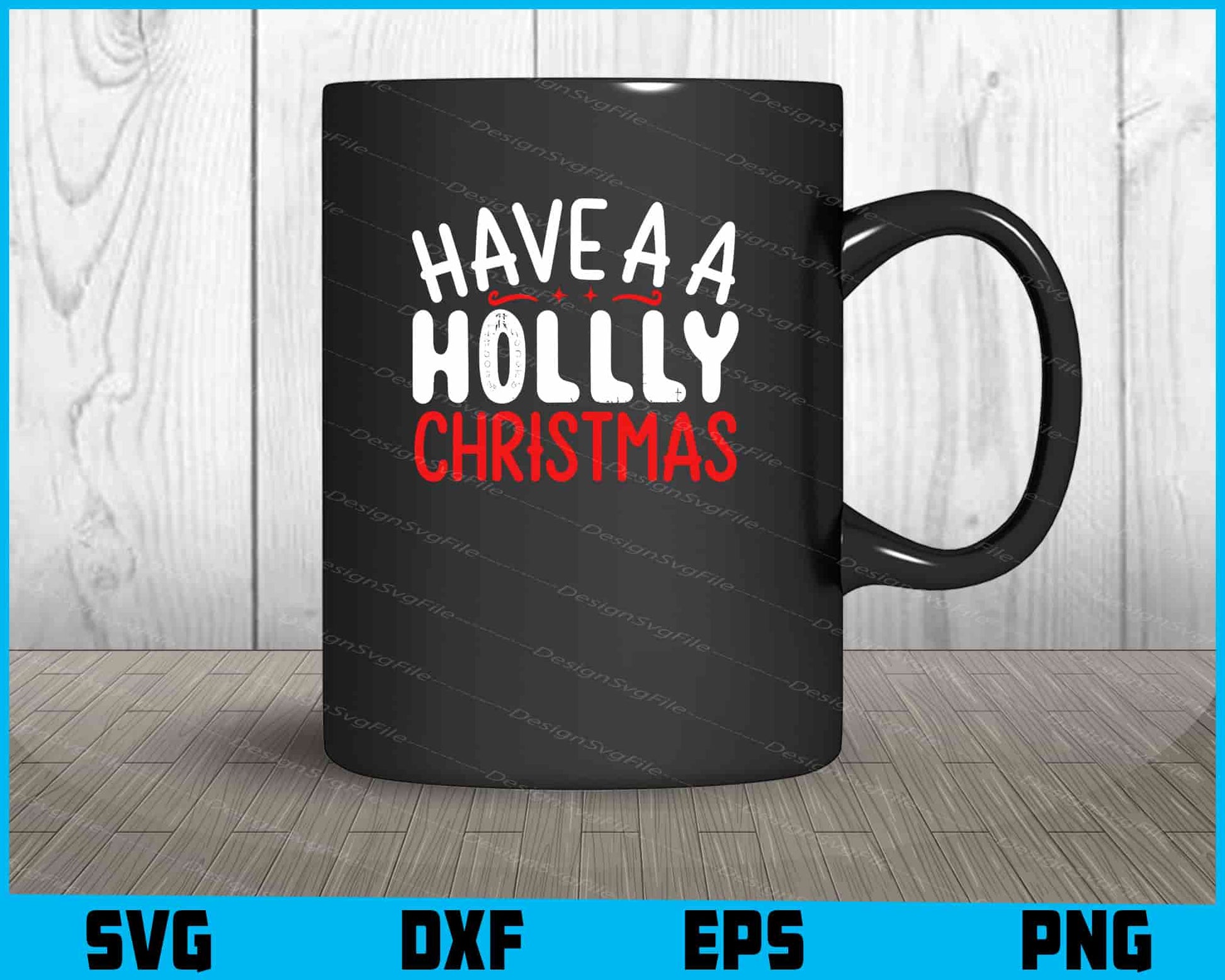 Have A Holly Christmas Svg Png Digital Sublimation Print File  - Premium Cutting Files in SVG, PNG & EPS Formats - Premium SVG Cutting Files for Crafts