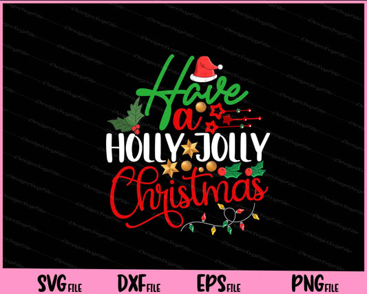 Have A Holly Jolly Christmas Svg Cutting Printable File  - Premium Cutting Files in SVG, PNG & EPS Formats - Premium SVG Cutting Files for Crafts