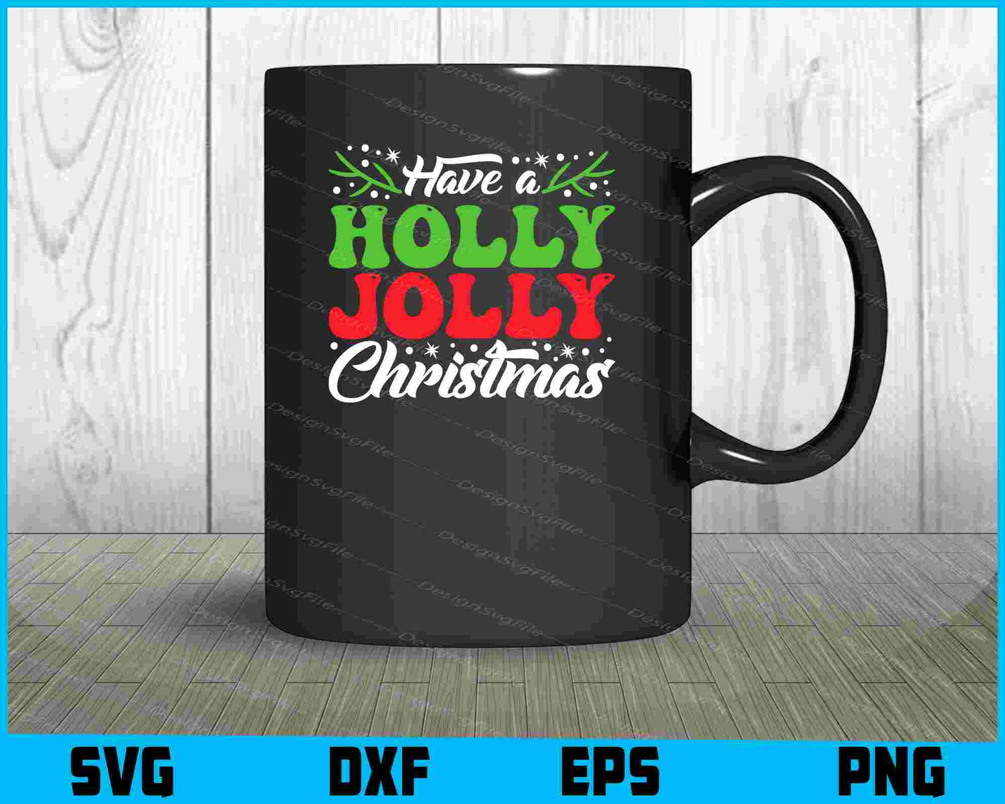 Have A Holly Jolly Christmas Svg png Design Printable File  - Premium Cutting Files in SVG, PNG & EPS Formats - Premium SVG Cutting Files for Crafts