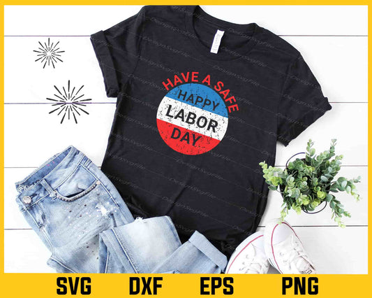 Have A Safe Happy Labor Day Svg Cutting Printable File  - Premium Cutting Files in SVG, PNG & EPS Formats - Premium SVG Cutting Files for Crafts