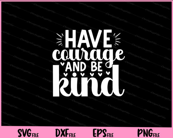 Have Courage And Be Kind svg