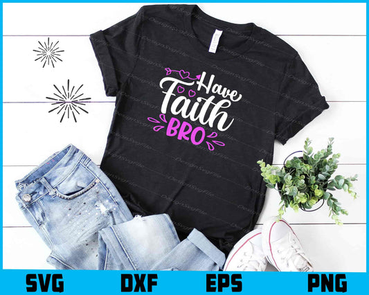 Have Faith Bro Svg Cutting Printable File  - Premium Cutting Files in SVG, PNG & EPS Formats - Premium SVG Cutting Files for Crafts