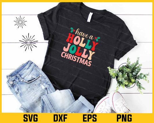 Have Holly Jolly Christmas Svg Cutting Printable File  - Premium Cutting Files in SVG, PNG & EPS Formats - Premium SVG Cutting Files for Crafts