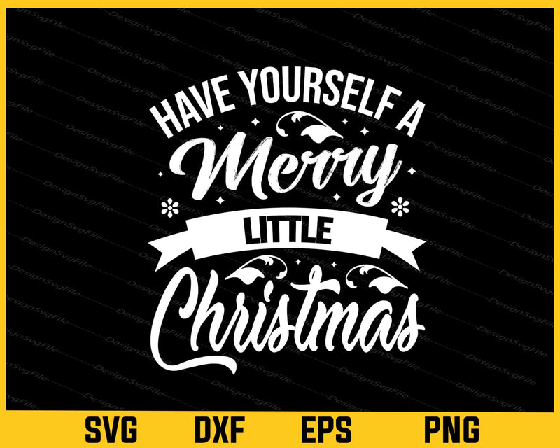 Have Yourself A Merry Little Christmas Svg Cutting Printable File