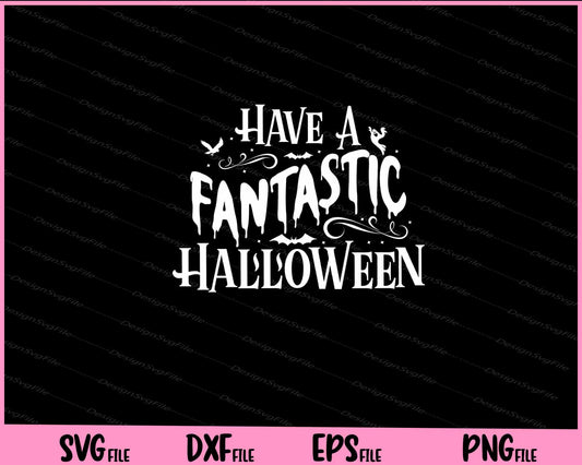 Have a fantastic Halloween Svg Cutting Printable Files  - Premium Cutting Files in SVG, PNG & EPS Formats - Premium SVG Cutting Files for Crafts