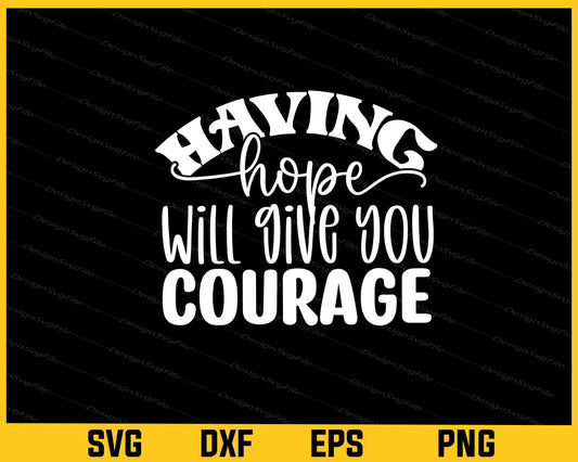 Having Hope Will Give You Courage Bible Svg Cutting Printable File  - Premium Cutting Files in SVG, PNG & EPS Formats - Premium SVG Cutting Files for Crafts