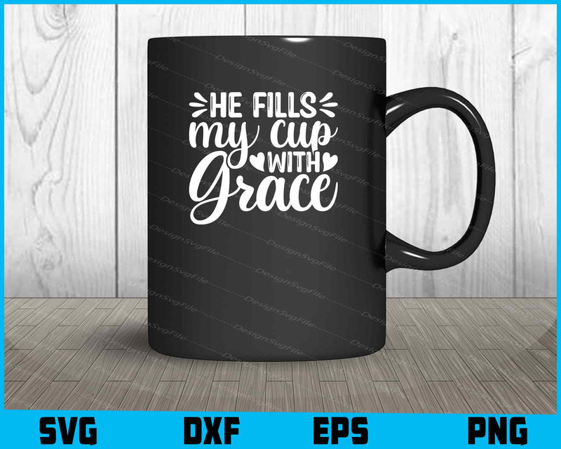 He Fills My Cup With Grace mug