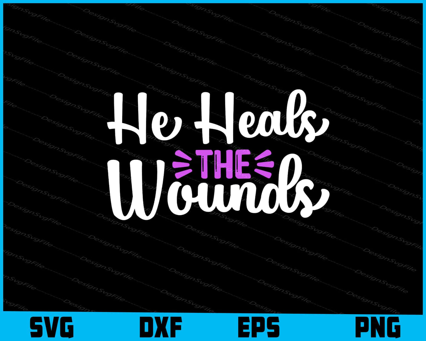 He Heals the Wounds Svg Cutting Printable File  - Premium Cutting Files in SVG, PNG & EPS Formats - Premium SVG Cutting Files for Crafts