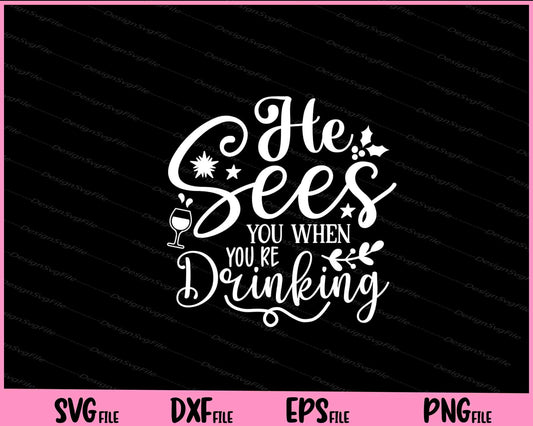 He Sees You When You Re Drinking Svg Cutting Printable Files  - Premium Cutting Files in SVG, PNG & EPS Formats - Premium SVG Cutting Files for Crafts