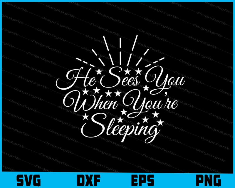 He Sees You When You’re Sleeping Svg Png Digital Sublimation Print File  - Premium Cutting Files in SVG, PNG & EPS Formats - Premium SVG Cutting Files for Crafts