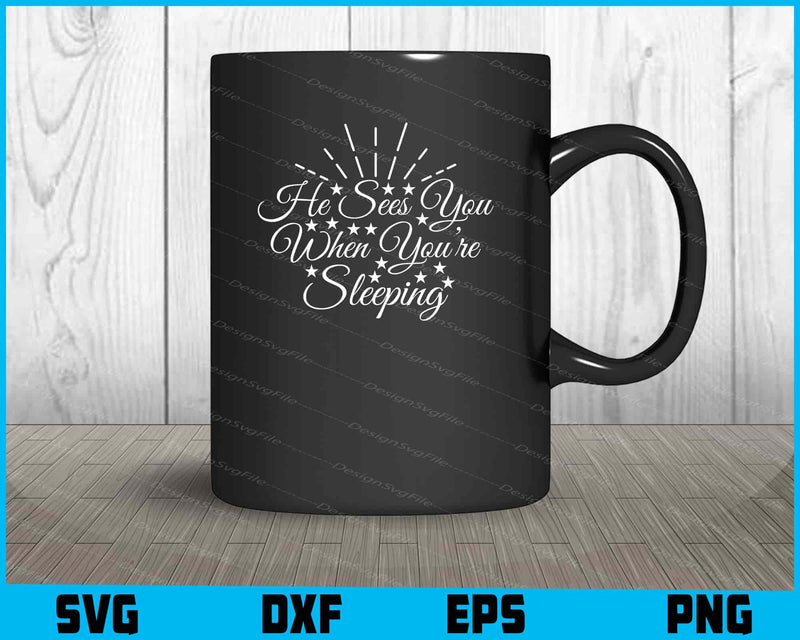 He Sees You When You’re Sleeping Svg Png Digital Sublimation Print File  - Premium Cutting Files in SVG, PNG & EPS Formats - Premium SVG Cutting Files for Crafts