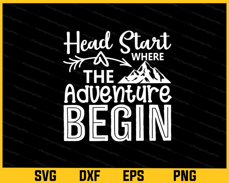 Head Start Where The Adventure Begin Svg Cutting Printable File
