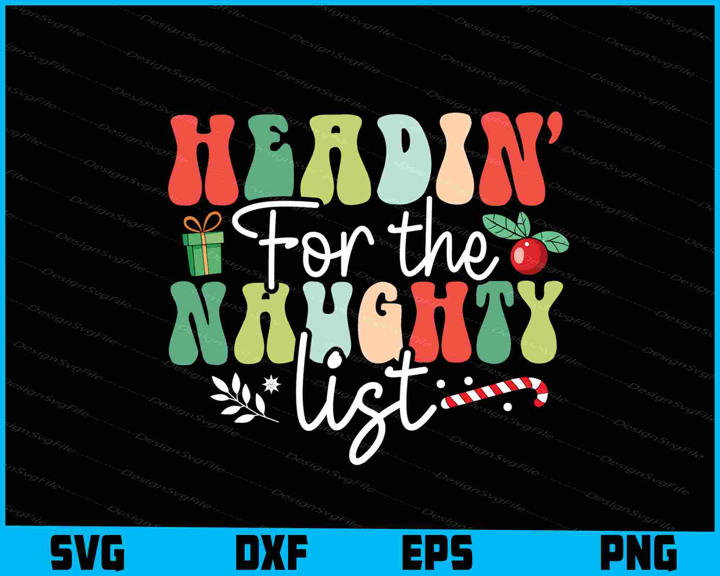 Headin' For The Naughty List Christmas SVG