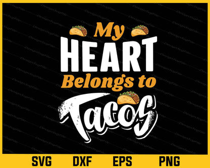 Heart Belongs To Tacos Svg Cutting Printable File  - Premium Cutting Files in SVG, PNG & EPS Formats - Premium SVG Cutting Files for Crafts