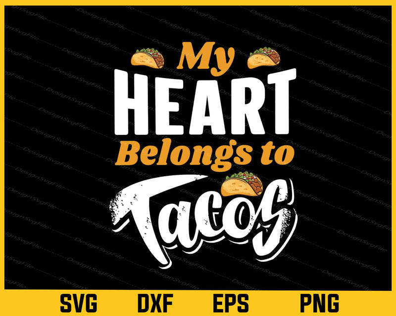 Heart Belongs To Tacos Svg Cutting Printable File  - Premium Cutting Files in SVG, PNG & EPS Formats - Premium SVG Cutting Files for Crafts