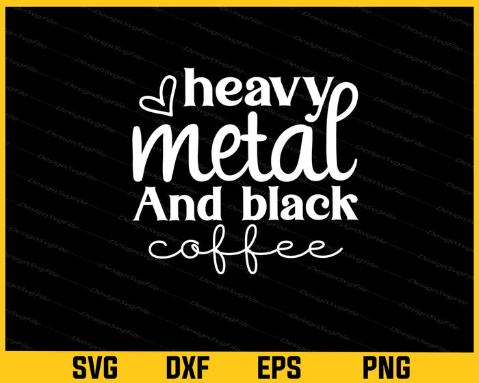 Heavy Metal And Black Coffee Svg Cutting Printable File  - Premium Cutting Files in SVG, PNG & EPS Formats - Premium SVG Cutting Files for Crafts