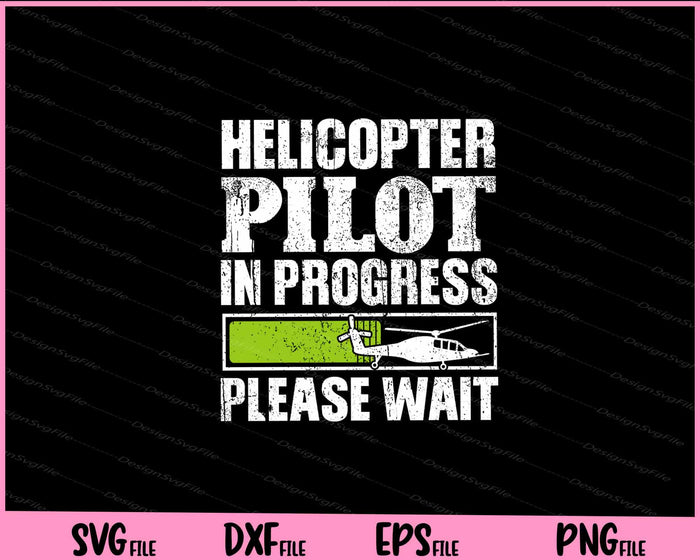 Helicopter Pilot In Progress please wait Svg Cutting Printable Files  - Premium Cutting Files in SVG, PNG & EPS Formats - Premium SVG Cutting Files for Crafts