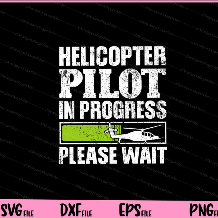 Helicopter Pilot In Progress please wait Svg Cutting Printable Files  - Premium Cutting Files in SVG, PNG & EPS Formats - Premium SVG Cutting Files for Crafts