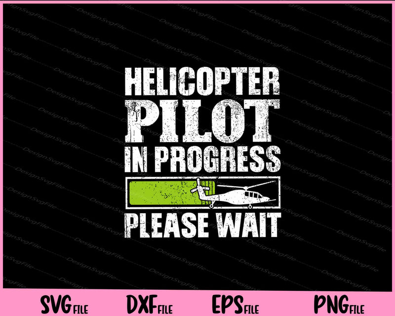 Helicopter Pilot In Progress please wait Svg Cutting Printable Files  - Premium Cutting Files in SVG, PNG & EPS Formats - Premium SVG Cutting Files for Crafts