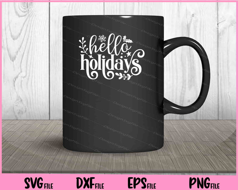 Hello Holidays Christmas Day Svg Cutting Printable Files  - Premium Cutting Files in SVG, PNG & EPS Formats - Premium SVG Cutting Files for Crafts