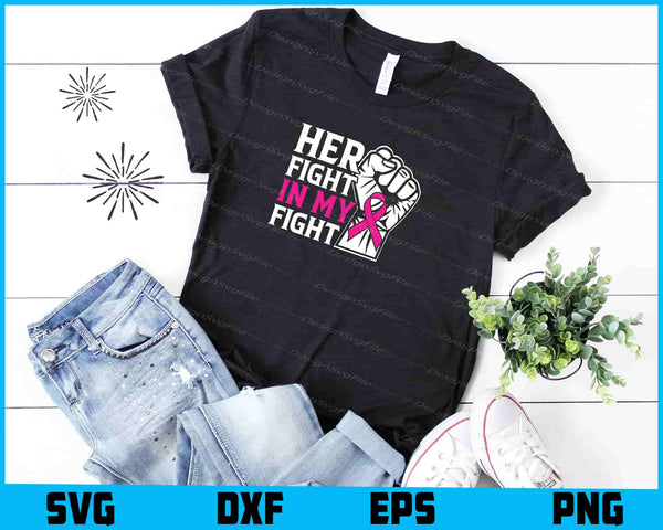 Her Fight In My Fight Breast Cancer t shirt