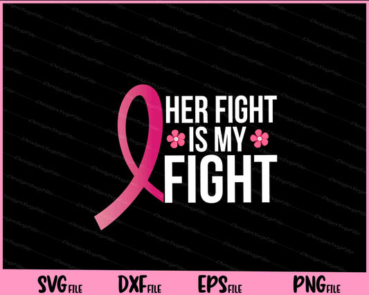 Her Fight Is My Fight Breast Cancer Svg Cutting Printable Files  - Premium Cutting Files in SVG, PNG & EPS Formats - Premium SVG Cutting Files for Crafts