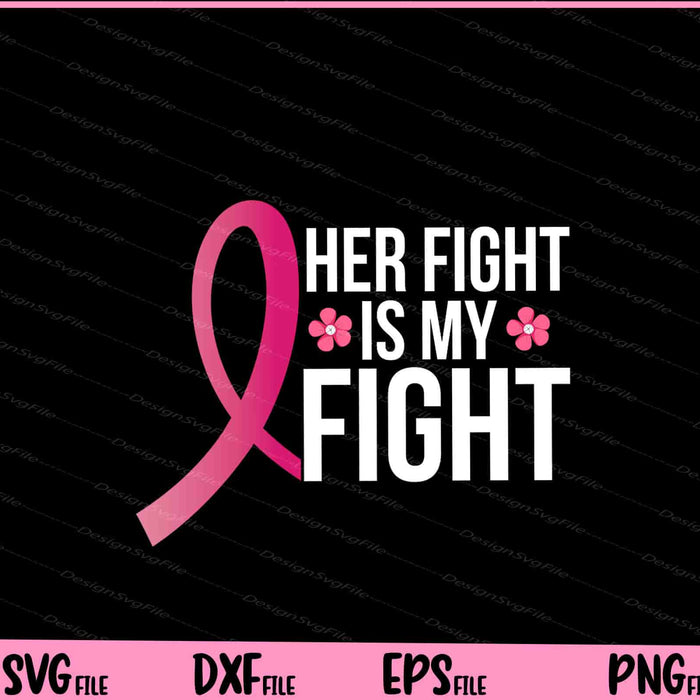 Her Fight Is My Fight Breast Cancer Svg Cutting Printable Files  - Premium Cutting Files in SVG, PNG & EPS Formats - Premium SVG Cutting Files for Crafts